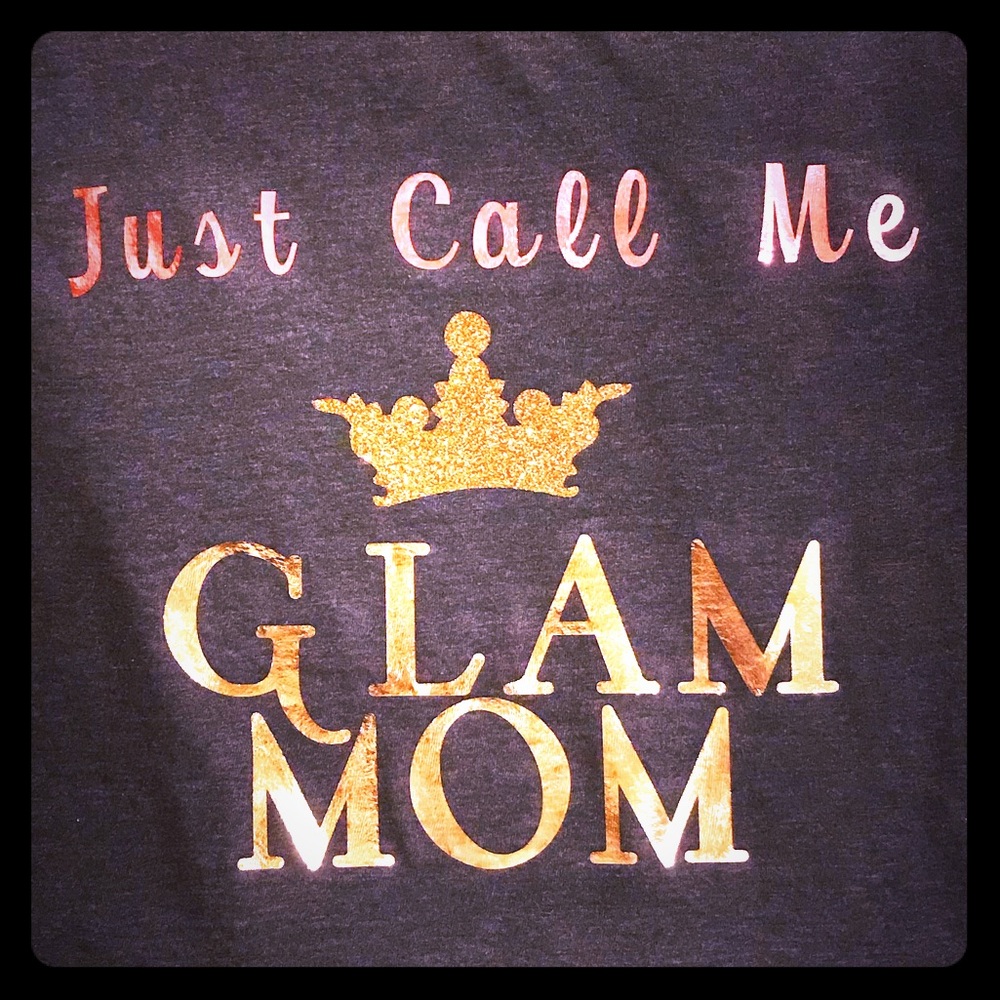 👑 Just Call Me Glam Mom 👑 Graphic T - Shirt